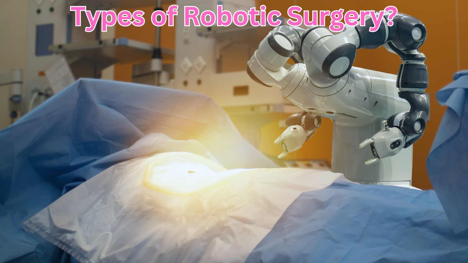 Types of Robotic Surgery